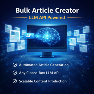 Bulk Article Creator – LLM API Powered
